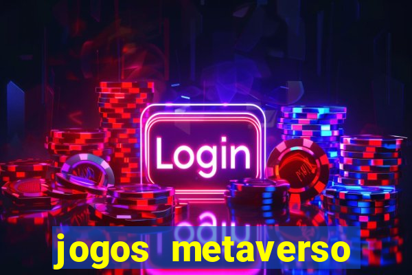 jogos metaverso para ganhar dinheiro